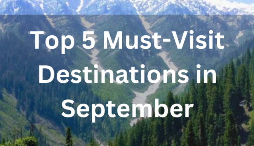 Top 5 Must-Visit Destinations in September (1)