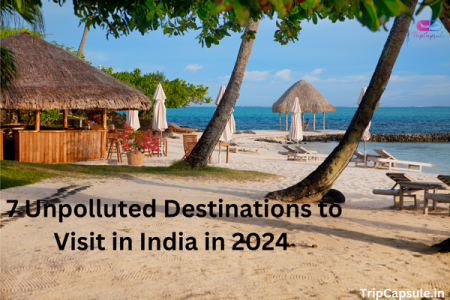 7 Unpolluted Destinations To Visit In India in 2024