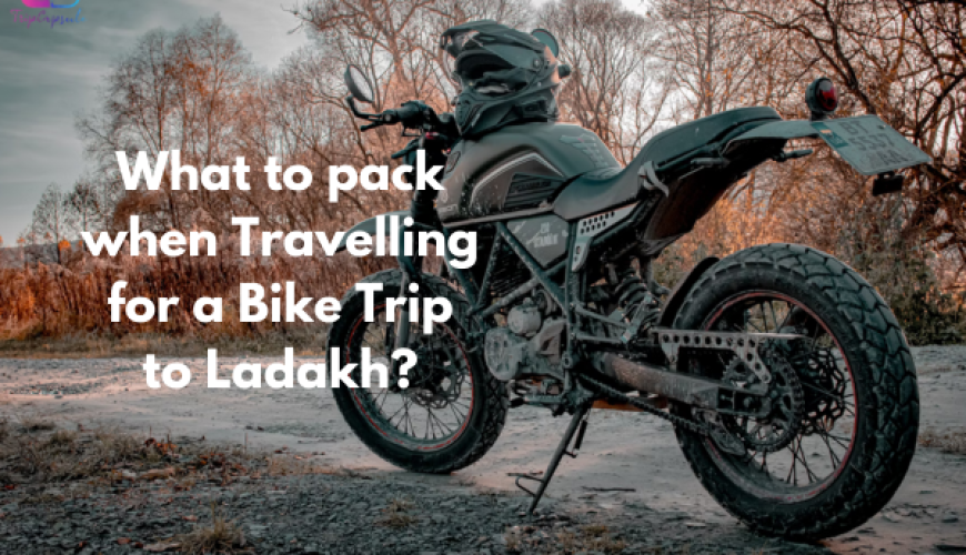 What to Pack When Travelling for a Bike Trip to Ladakh