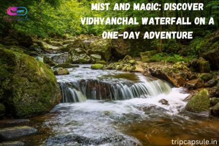 Mist and Magic: Discover Vidhyanchal Waterfall on a One-Day Adventure