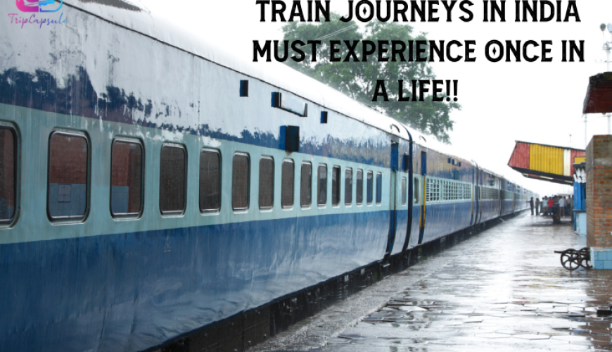 Unforgettable Train Journeys in India You Must Experience at Least Once